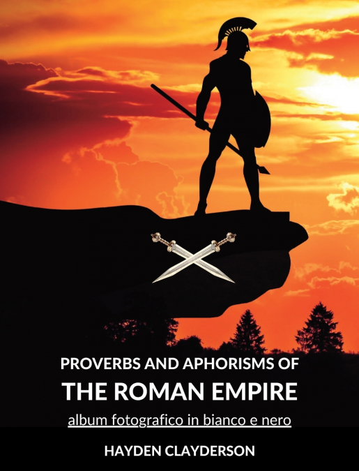 Proverbs and Aphorism of the Roman Empire
