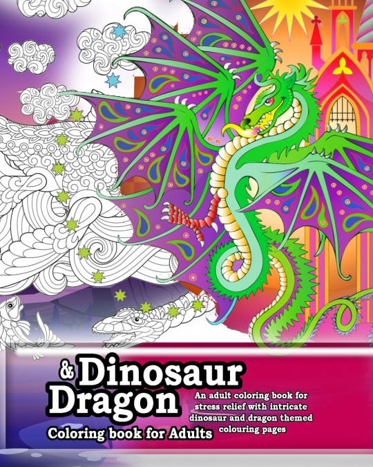 Dinosaur and  Dragon coloring Book for Adults. An adult coloring book for  stress relief