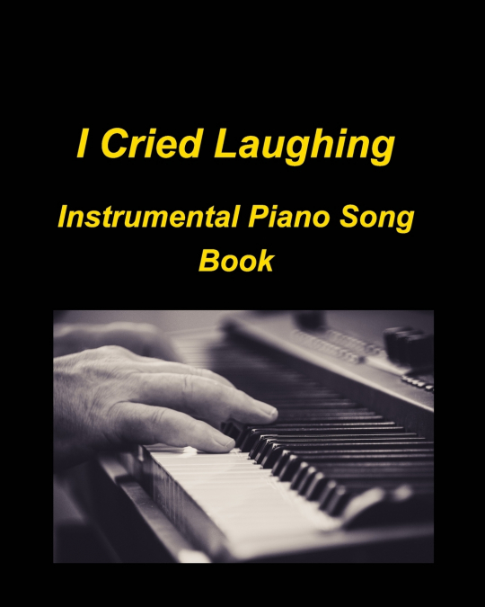 I cried Laughing Instrumental Piano Song Book