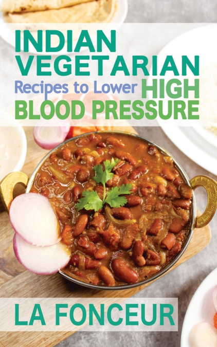 Indian Vegetarian Recipes to Lower High Blood Pressure