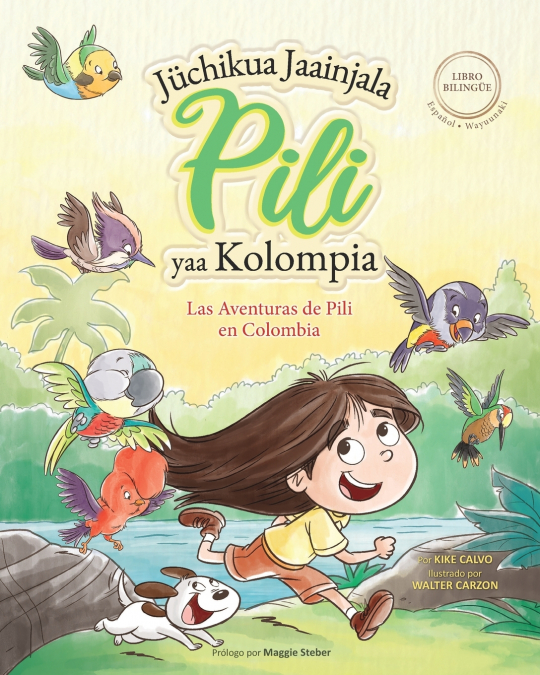 Las Aventuras de Pili en Colombia ( Español - Wayuunaki ) Lenguas Indígenas de América Latina