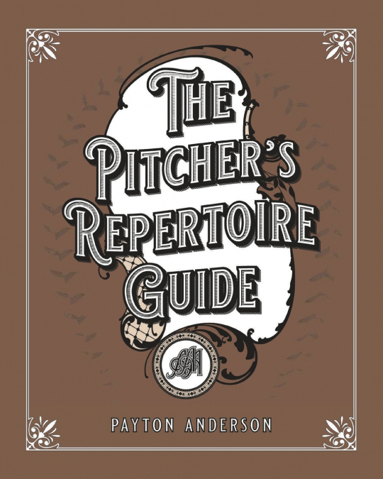 The Pitcher’s Repertoire Guide