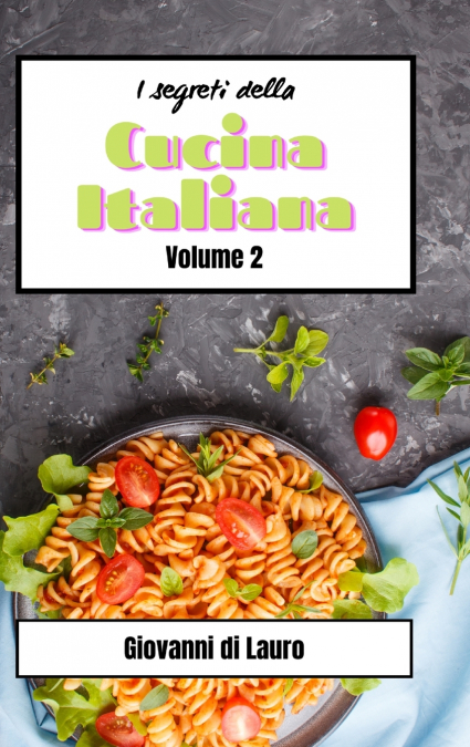 I segreti della cucina italiana volume 2
