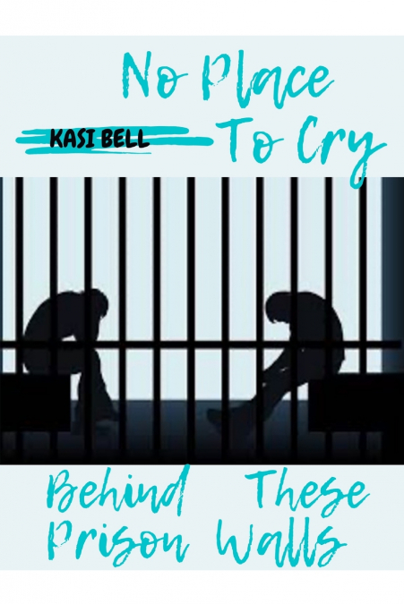 No Place to Cry Behind These Prison Walls