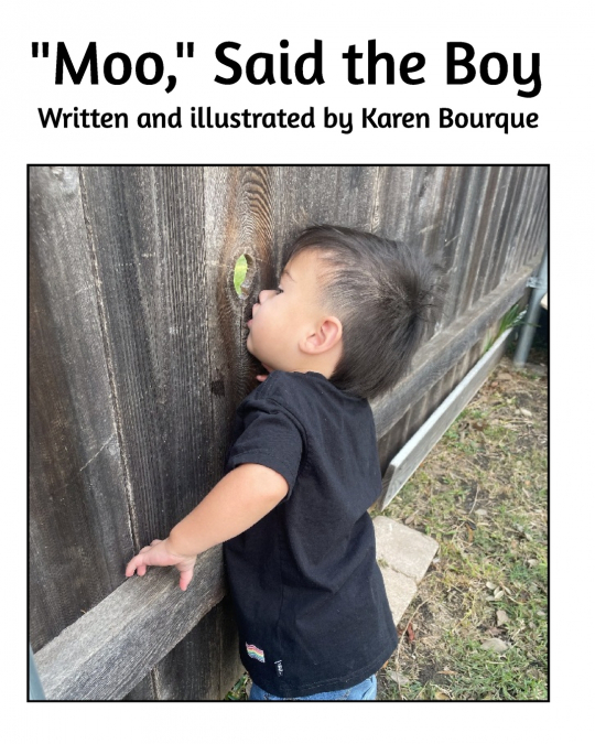 'Moo,' Said the Boy by Karen Bourque