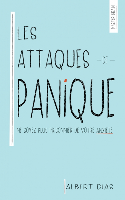 Les Attaques de Panique  Ne soyez plus prisonnier de votre anxiété