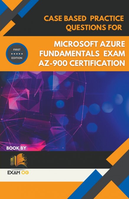 Case Based Practice Questions for Microsoft Azure Fundamentals Exam AZ-900 Certification - First Edition 2026