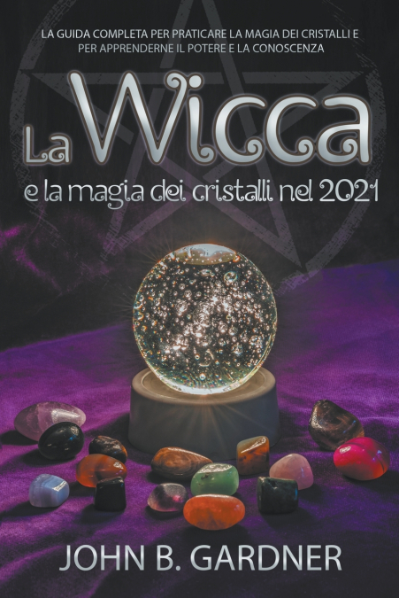 La Wicca e la Magia dei Cristalli nel 2021