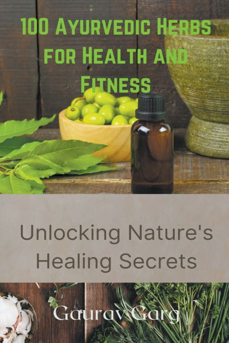 100 Ayurvedic Herbs for Health and Fitness