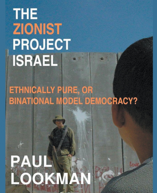 The Zionist project Israel. Ethnically pure, or binational model democracy?