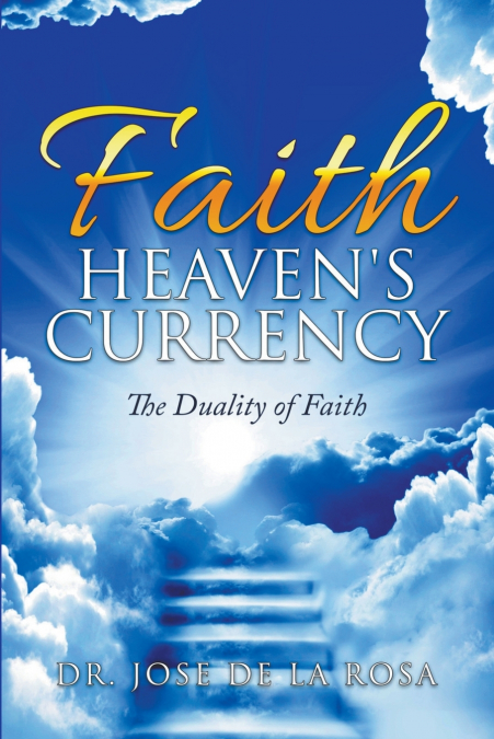 Faith Heaven’s Currency The Duality of Faith