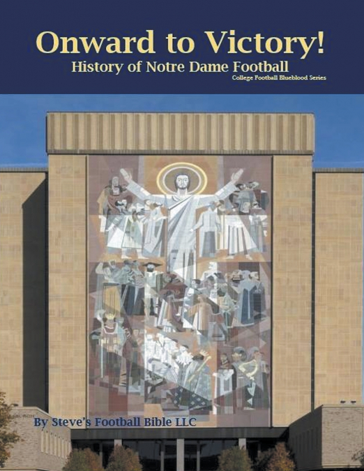 Onward to Victory! History of Notre Dame Fighting Irish Football