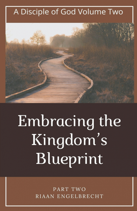 Embracing the Kingdom’s Blueprint Part Two