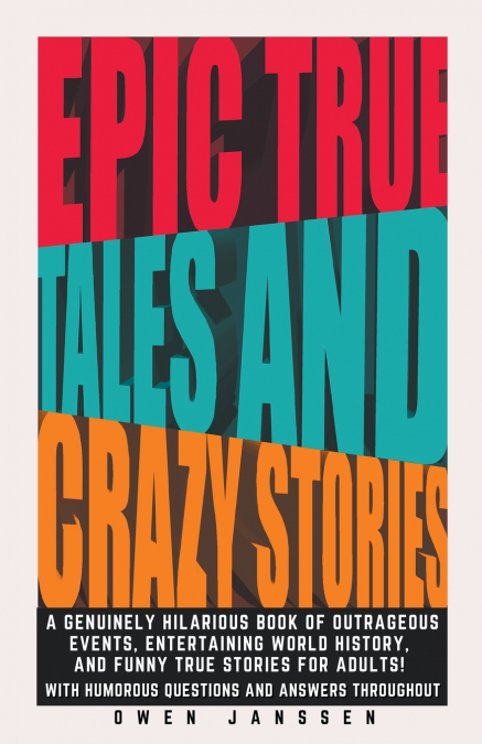 Epic True Tales And Crazy Stories