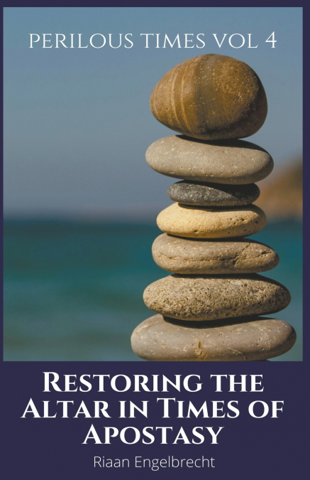 Restoring the Altar in Times of Apostasy