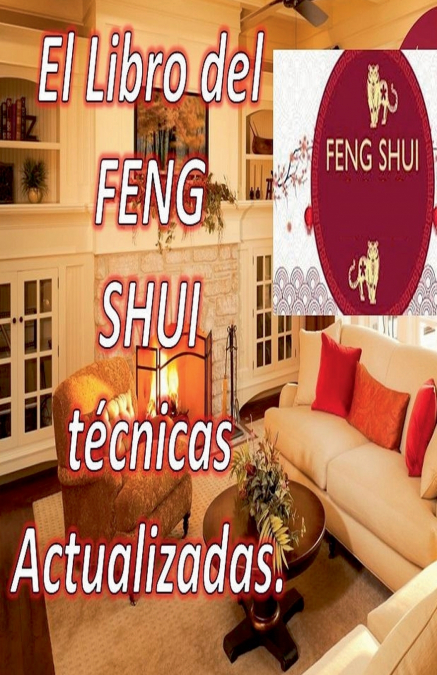 El Libro del Feng Shui Técnicas Actualizadas.