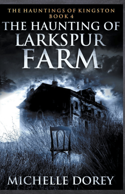 The Haunting of Larkspur Farm