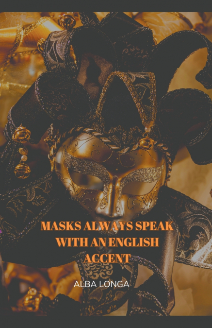 Masks always speak with an English accent