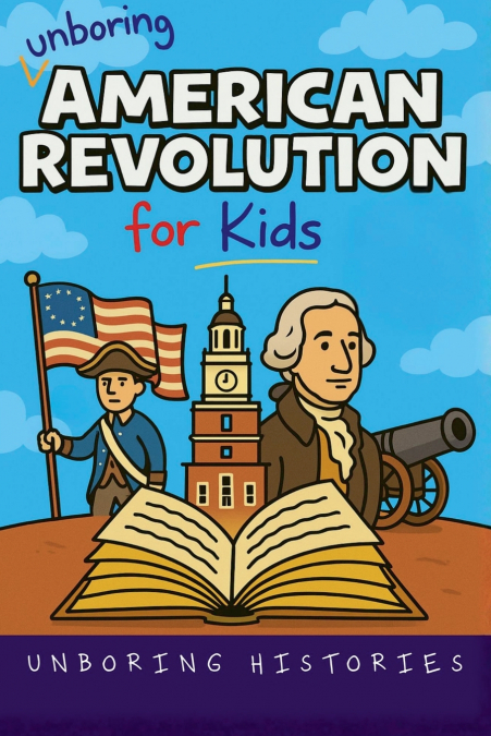 Unboring American Revolution for Kids