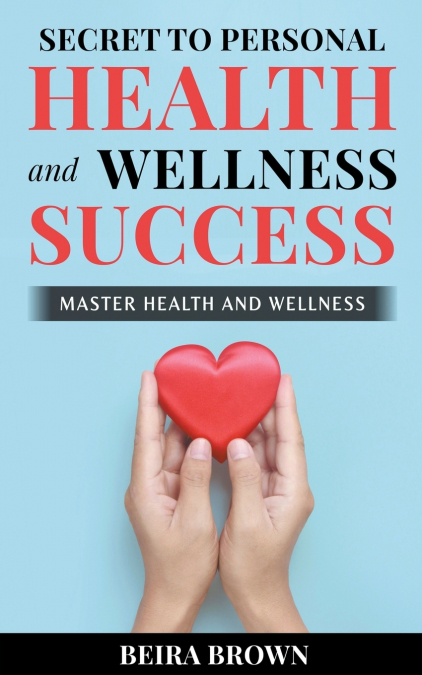 Secret To Personal Health And Wellness Success