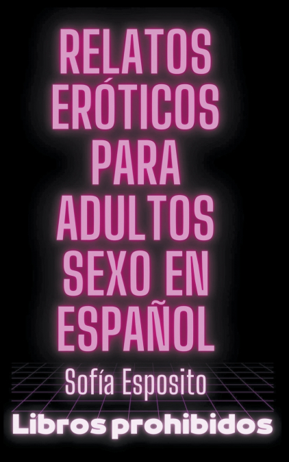 Relatos Eróticos Para Adultos Sexo en Español
