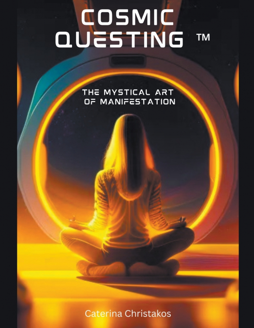 Cosmic Questing™ - The Mystical Art of Manifestation