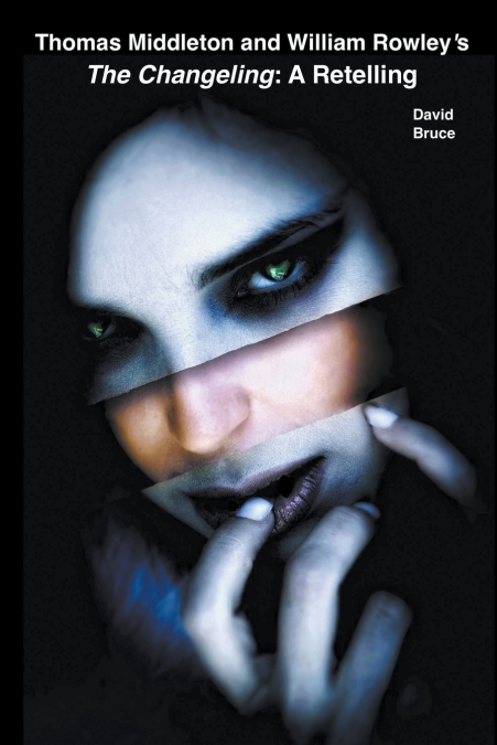 Thomas Middleton and William Rowley’s The Changeling