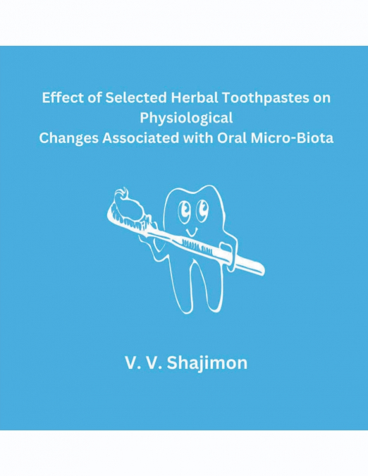 Effect of Selected Herbal Toothpastes on Physiological Changes Associated with Oral Micro-Biota