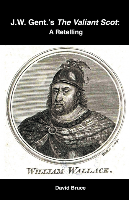 J.W. Gent.’s The Valiant Scot