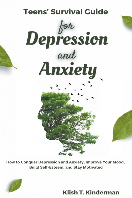 Teens’ Survival Guide for Depression and Anxiety