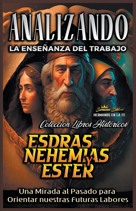 Analizando la Enseñanza del Trabajo en Esdras, Nehemías y Ester