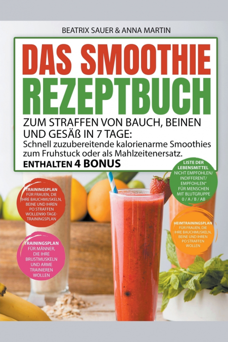 Das Smoothie-Rezeptbuch zum Straffen von Bauch, Beinen und Gesäß in 7 Tage