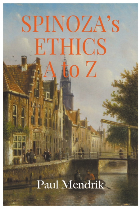 Spinoza’s Ethics A To Z