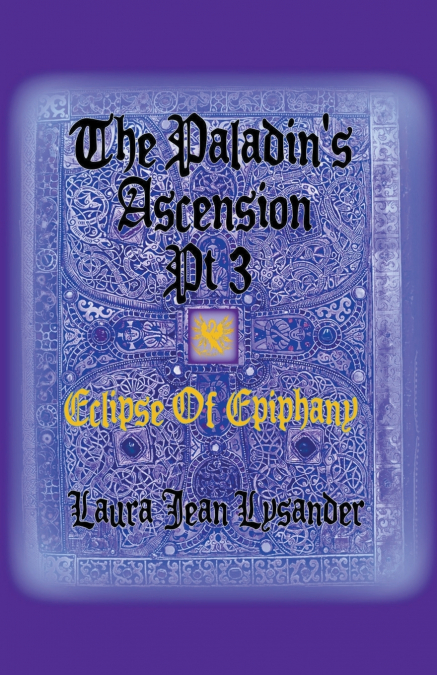 The Paladin’s Ascension Pt 3 Eclipse of Epiphany