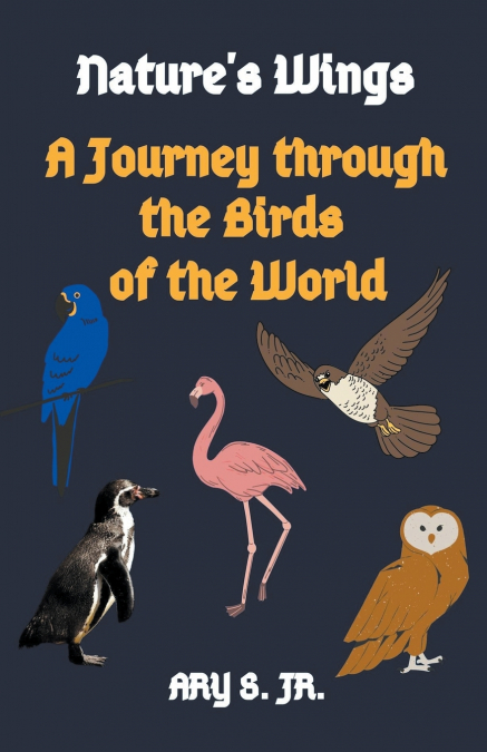 Nature’s Wings A Journey through the Birds of the World