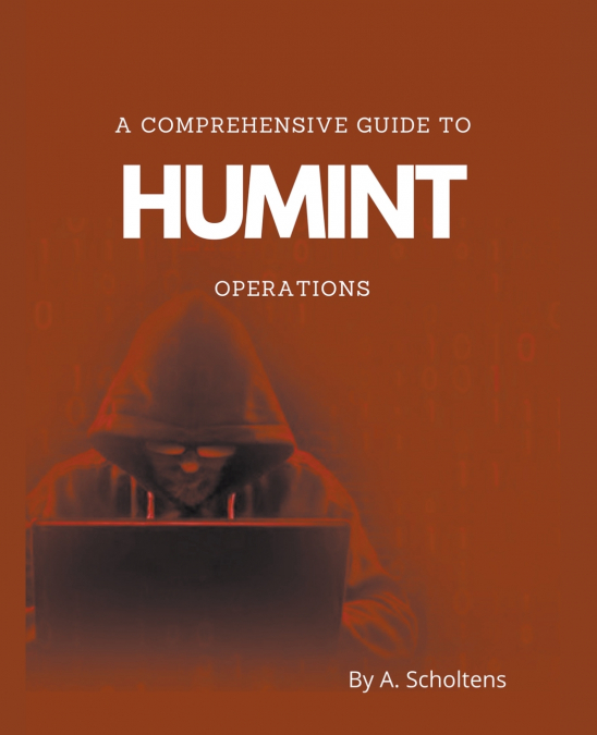 A Comprehensive Guide to HUMINT Operations