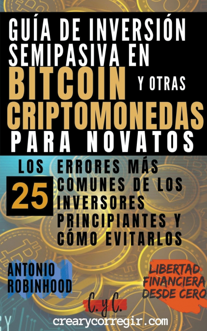 Guía de Inversión Semipasiva en Bitcoin y Otras Criptomonedas Para Novatos