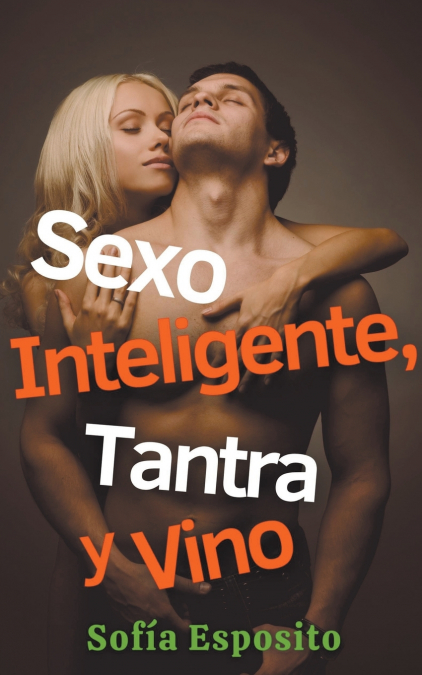 Sexo Inteligente, Tantra y Vino