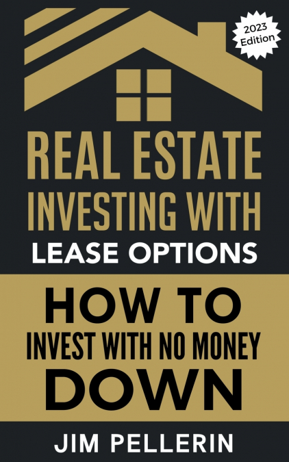 Real Estate Investing with Lease Options - Investing in Real Estate with No Money Down