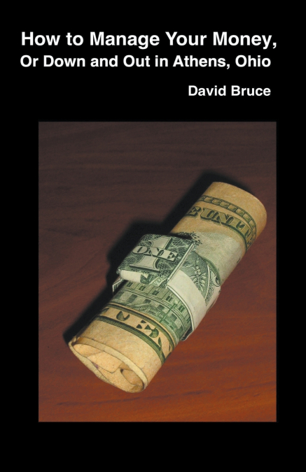 How to Manage Your Money, or Down and Out in Athens, Ohio