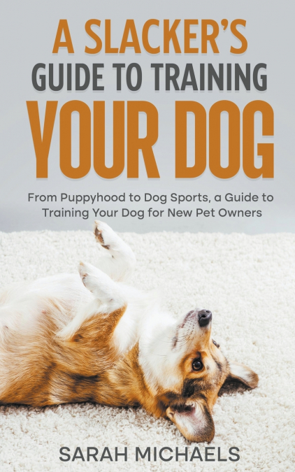 A Slacker’s Guide to Training Your Dog