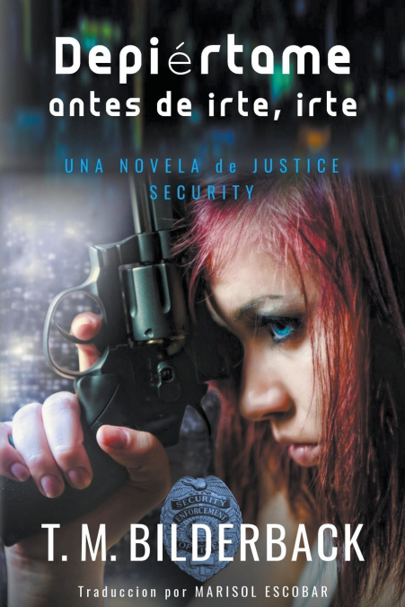Despiértame Antes De Irte, Irte... - Una Novela De Justice Security