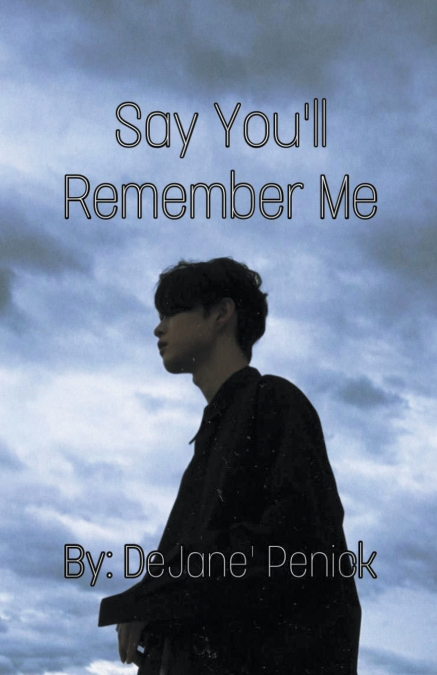 Say You’ll Remember Me