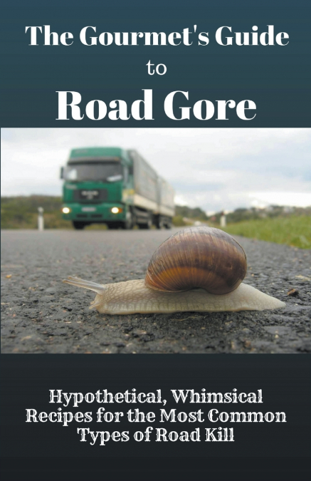The Gourmet’s Guide to Road Gore