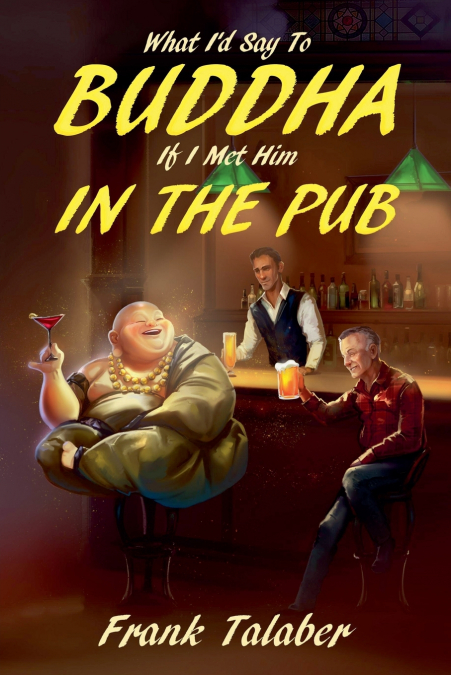 What I’d Say To Buddha If I Met Him In The Pub