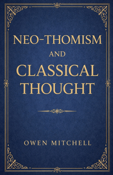 Neo‑Thomism and Classical Thought
