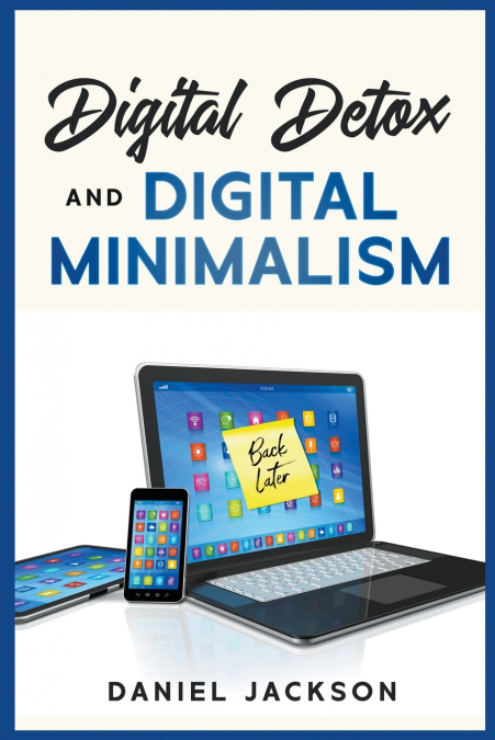 Digital Detox and Digital Minimalism