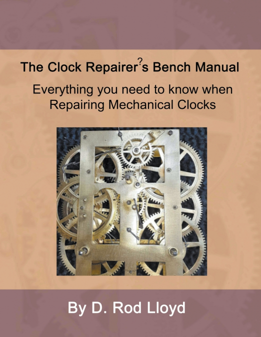 Clock Repairer?s Bench Manual