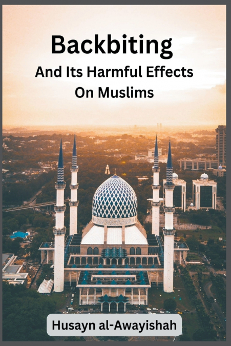 Backbiting  and Its  Harmful Effects  on Muslims
