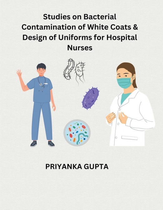 Studies on Bacterial Contamination of White Coats & Design of Uniforms for Hospital Nurses